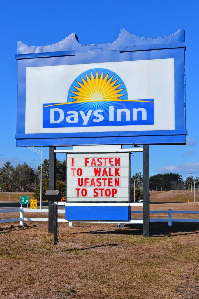 The Days Inn puts riddles on its highway sign, and they sure will make you think. Just insert unfasten for ufasten. Want to know the answer? You have to check out the south bound side of the board.